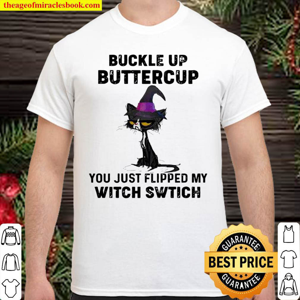 Official Black Cat Buckle Up Buttercup You Just Flipped My Witch Switch T-Shirt