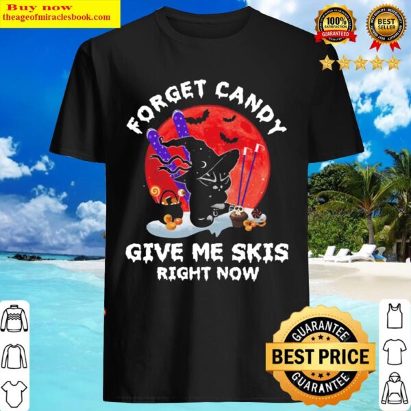 Black Cat Witch Forget Candy Give Me Skis Right Now Halloween Shirt