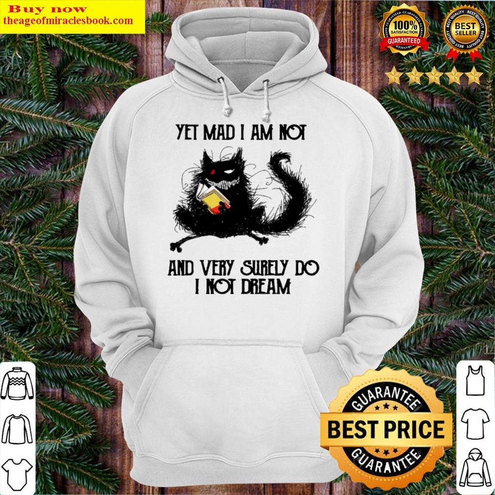 Black cat yet mad I am not and very surely do I not dream Hoodie
