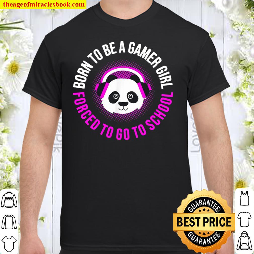 [Best Sellers] – Born to be a gamer girl forced to go to school gaming panda shirt