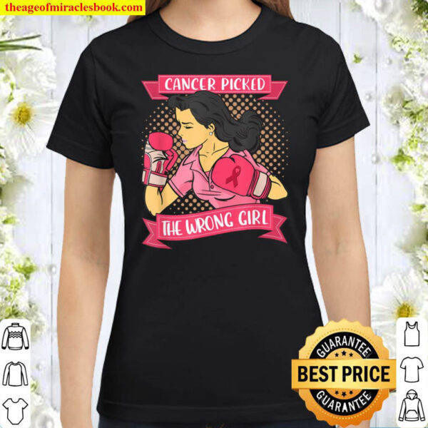 Breast Cancer Motivational Cancer Picked The Wrong Girl Classic Women T Shirt