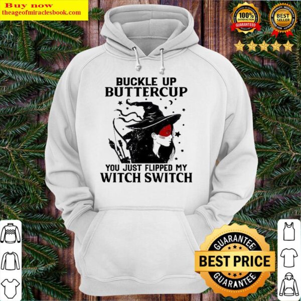 Buckle up buttercup you just flipped my Witch Switch Halloween Hoodie