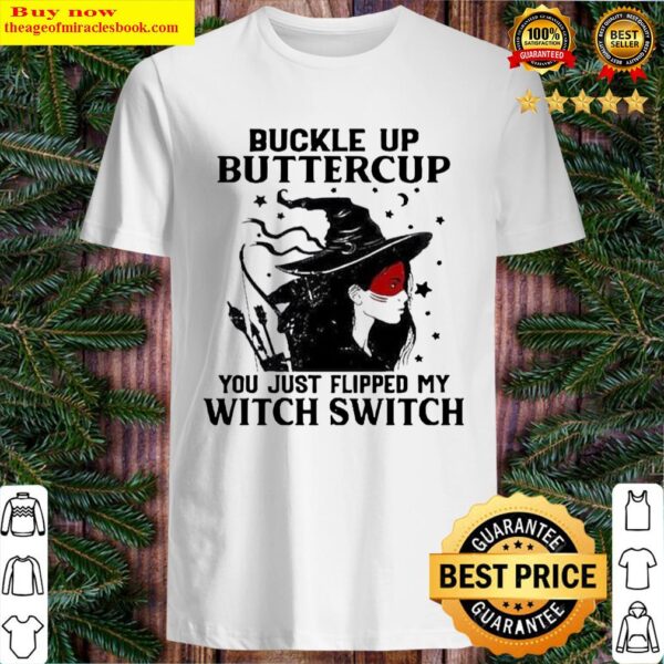 Buckle up buttercup you just flipped my Witch Switch Halloween Shirt