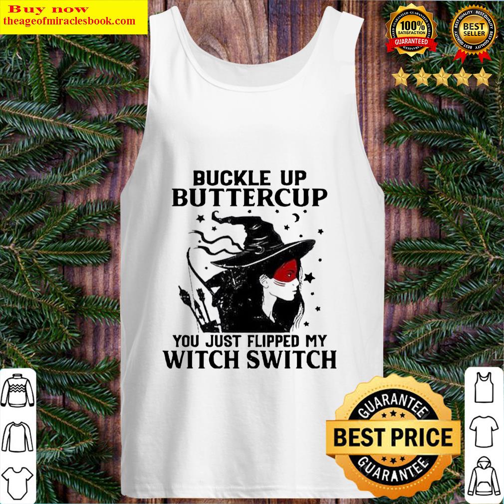 Buckle up buttercup you just flipped my Witch Switch Halloween Tank Top