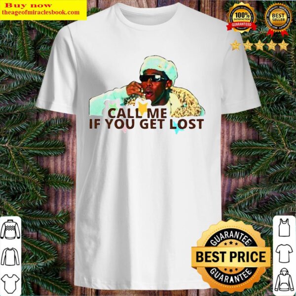 CALL ME IF YOU GET LOST TYLER Shirt