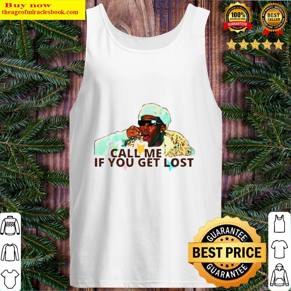 CALL ME IF YOU GET LOST TYLER Tank Top