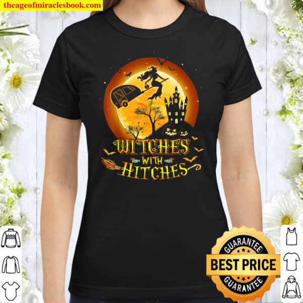 Camper Witches With Hitches Witch Broom Camping Halloween Classic Women T Shirt