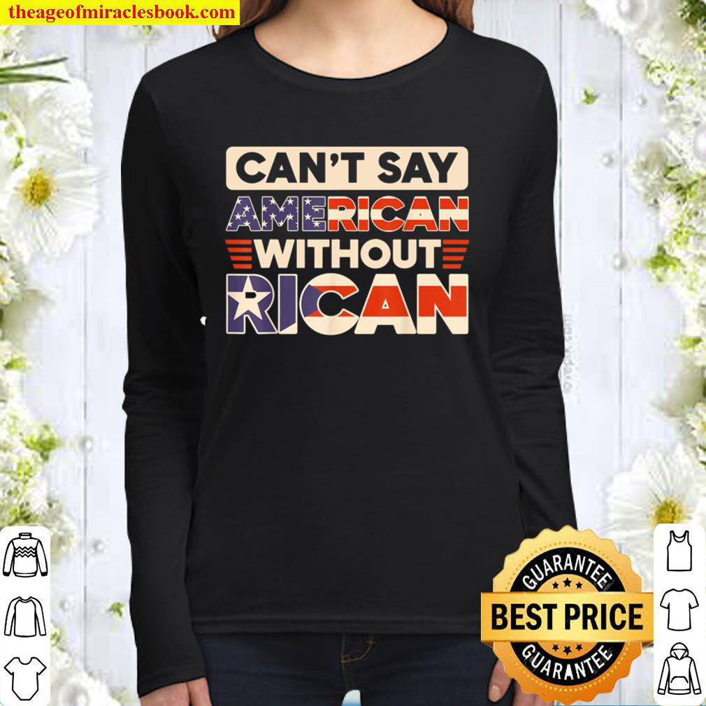 Can t Say American Without Rican USA Puerto Rico Boricua Women Long Sleeved