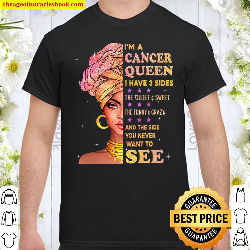 [Best Sellers] – Cancer Queen I Have 3 Sides Birthday Gift For Cancer Zodiac Shirt