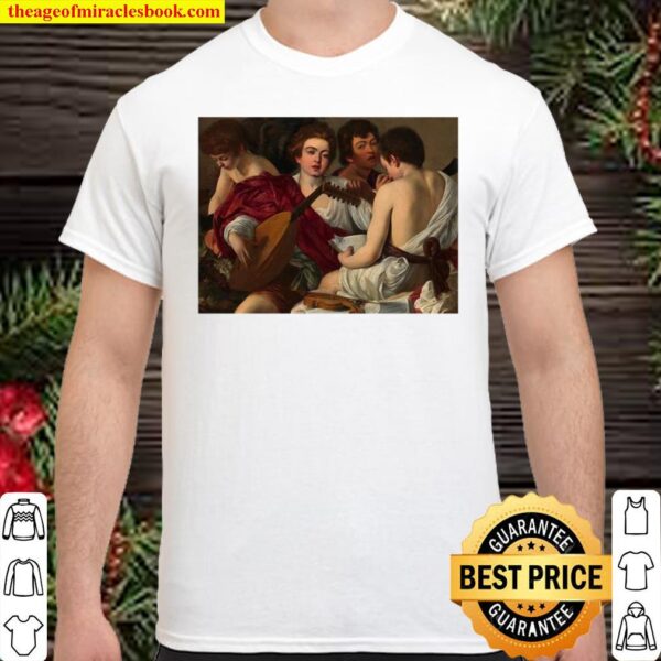 Caravaggios The Musicians Painting Lovers Shirt 1