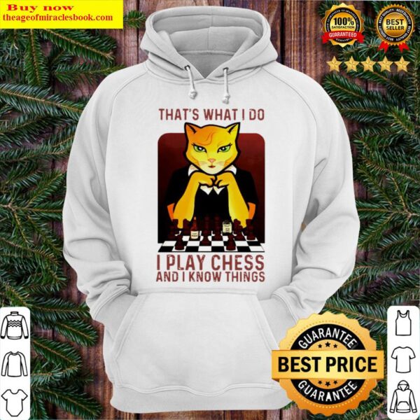 Cat Thats what I do I play chess and I know things Hoodie
