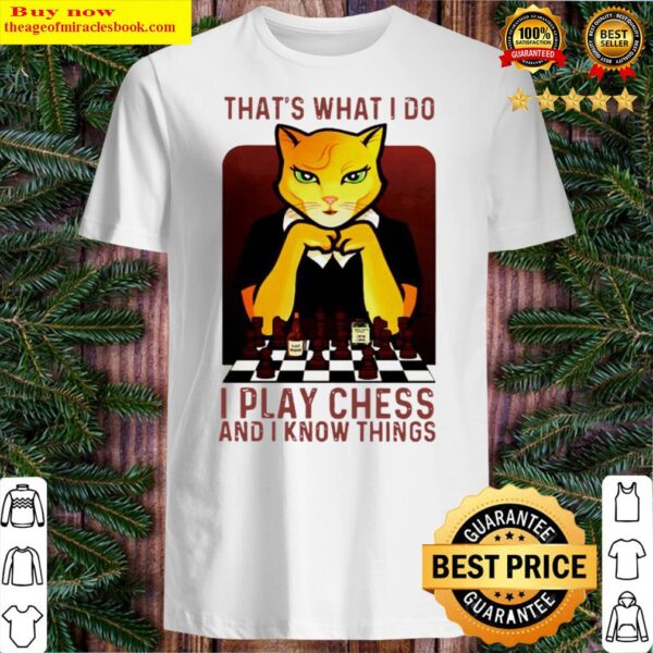 Cat Thats what I do I play chess and I know things Shirt