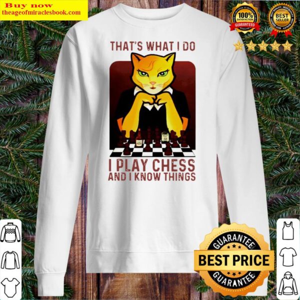 Cat Thats what I do I play chess and I know things Sweater