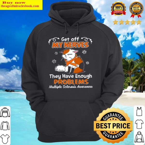 Cat get off my nerves they have enough problems multiple sclerosis awa Hoodie