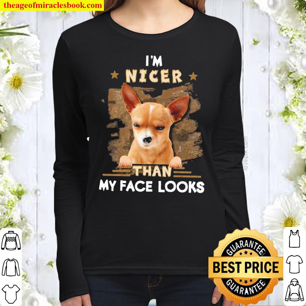 Chihuahua I nicer than my face looks Women Long Sleeved