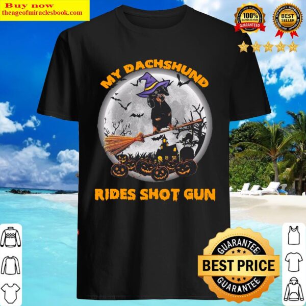 Dachshund witch rides shot gun happy halloween Shirt