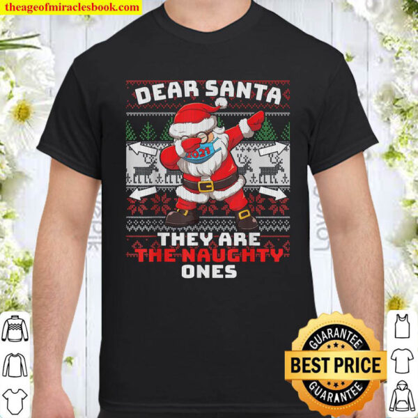 Dear Santa They re The Naughty Ones Ugly Christmas 2021 Shirt