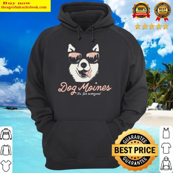 Dog Moines Its For Everyone Hoodie
