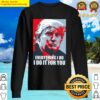 Donald Trump everything I do I do it for you Sweater