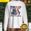 Donald Trump was right about everything Sweater