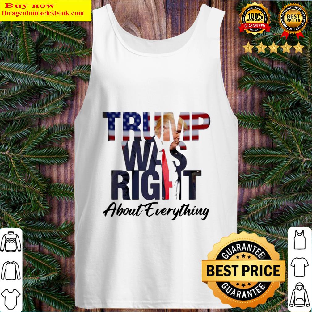 Donald Trump was right about everything Tank Top