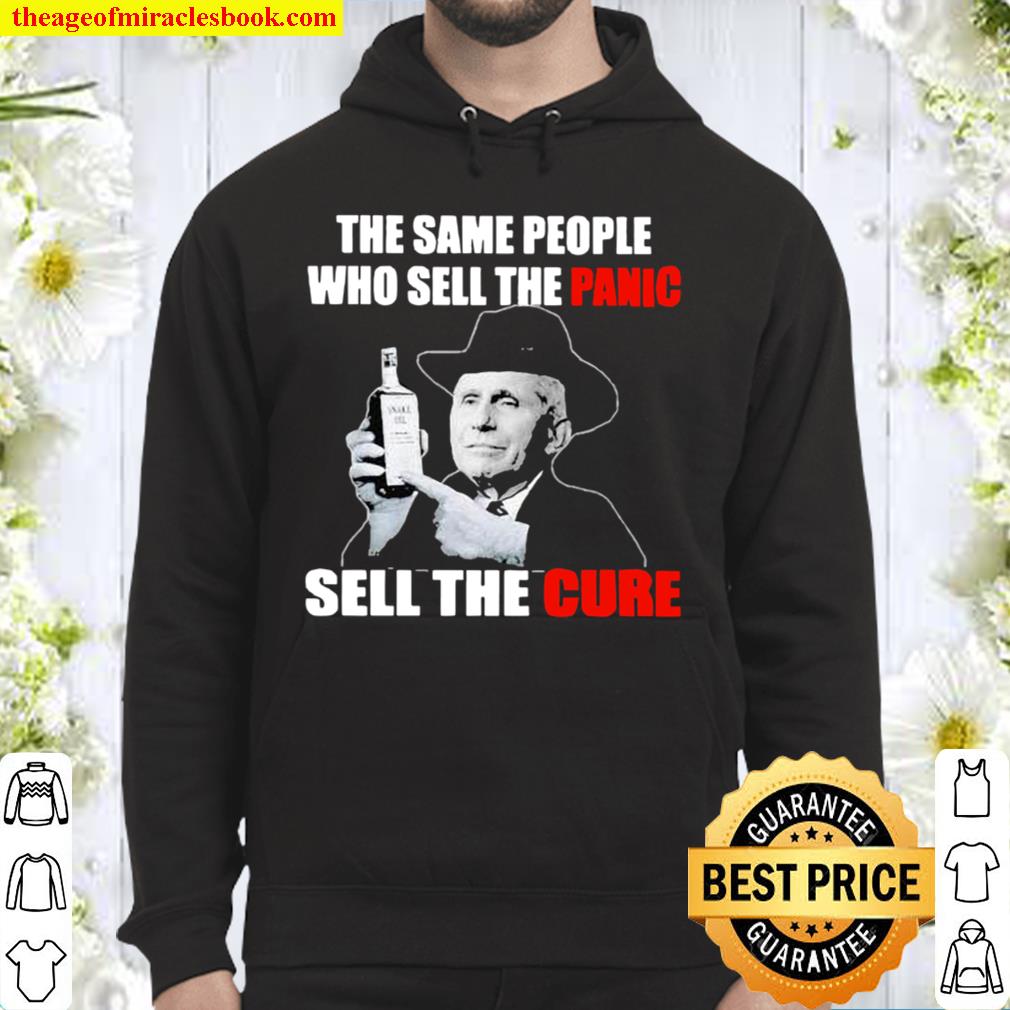 Dr Fauci the same people who sell the panic sell the cure Hoodie