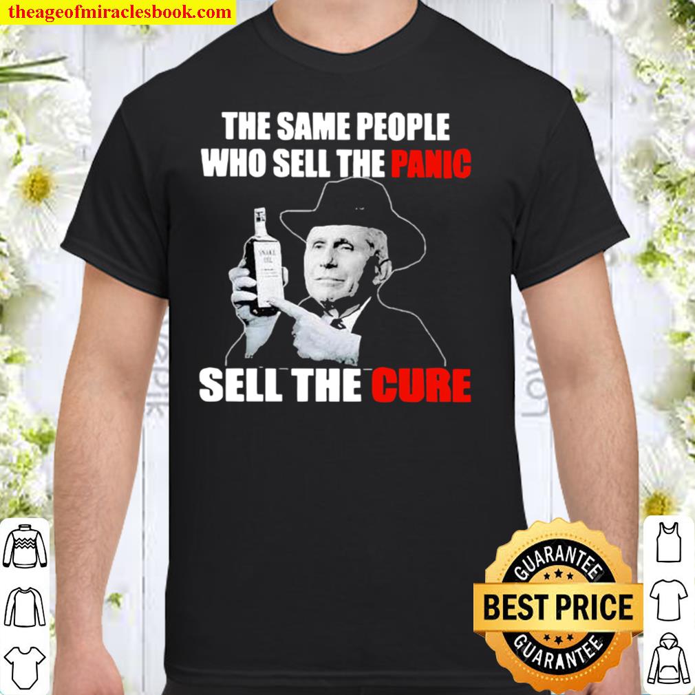 [Best Sellers] – Dr Fauci the same people who sell the panic sell the cure shirt