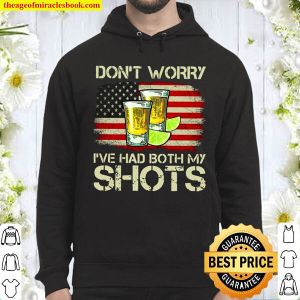 Drinking Dont Worry Ive Had Both My Shots Vaccination Tequila Glasse Hoodie