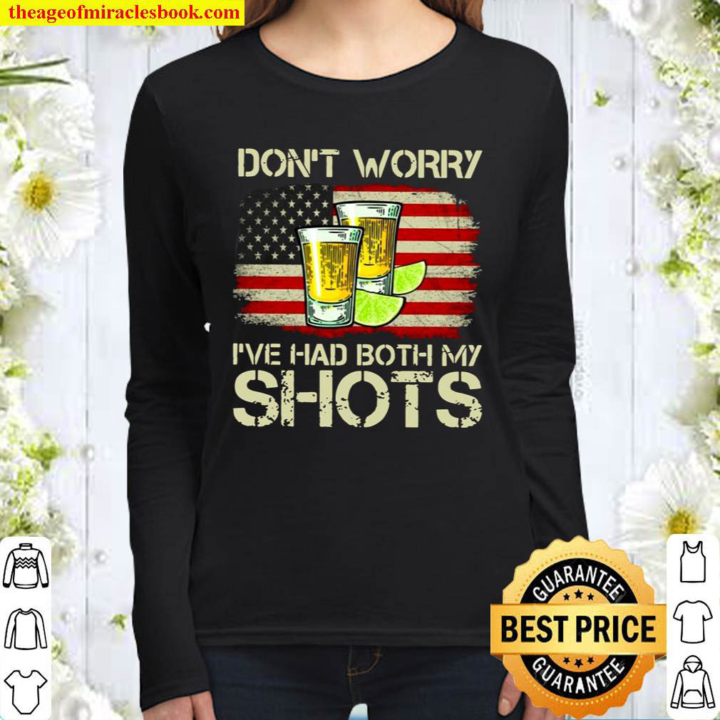 Drinking Dont Worry Ive Had Both My Shots Vaccination Tequila Glasse Women Long Sleeved