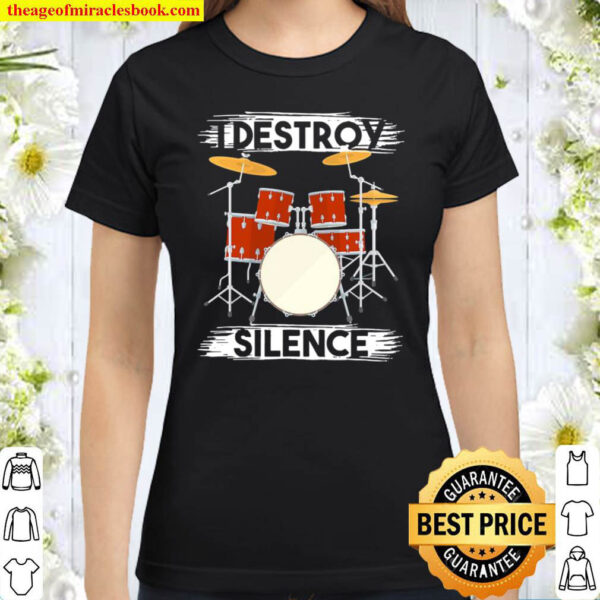 Drummer Percussion Drums I Destroy Silence Classic Women T Shirt