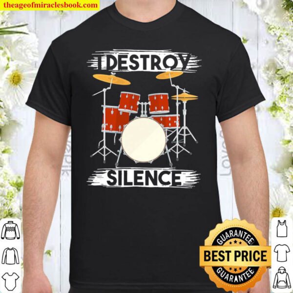 Drummer Percussion Drums I Destroy Silence Shirt