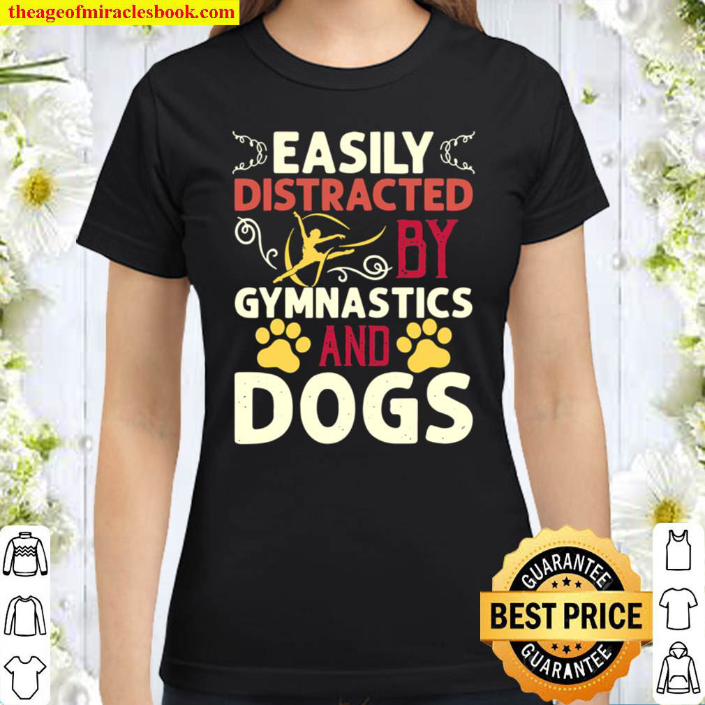 Easily Distracted By Gymnastics And Dog Gymnast Dog Lover Classic Women T Shirt