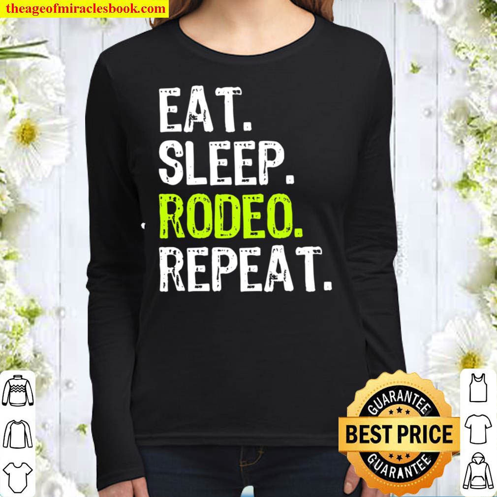 Eat Sleep Rodeo Repeat Funny Cool Lover Gift Women Long Sleeved