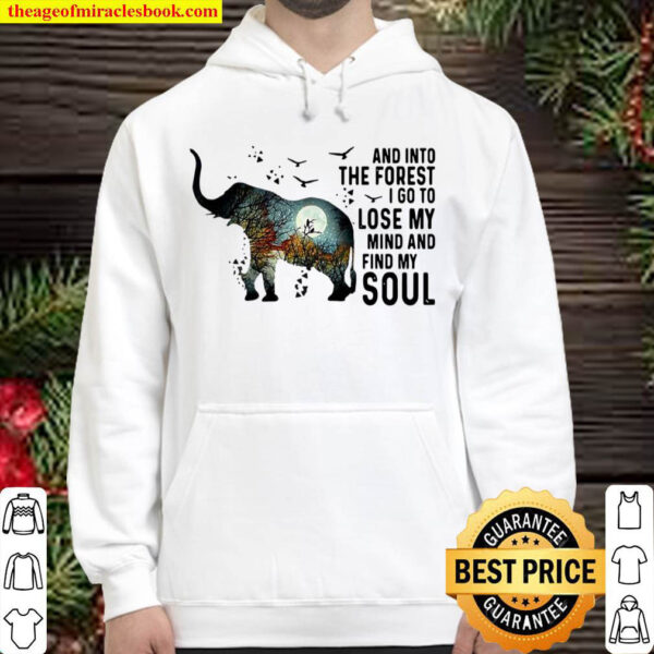 Elephant And Into The Forest I Go To Lose My Mind And Find My Soul Hoodie