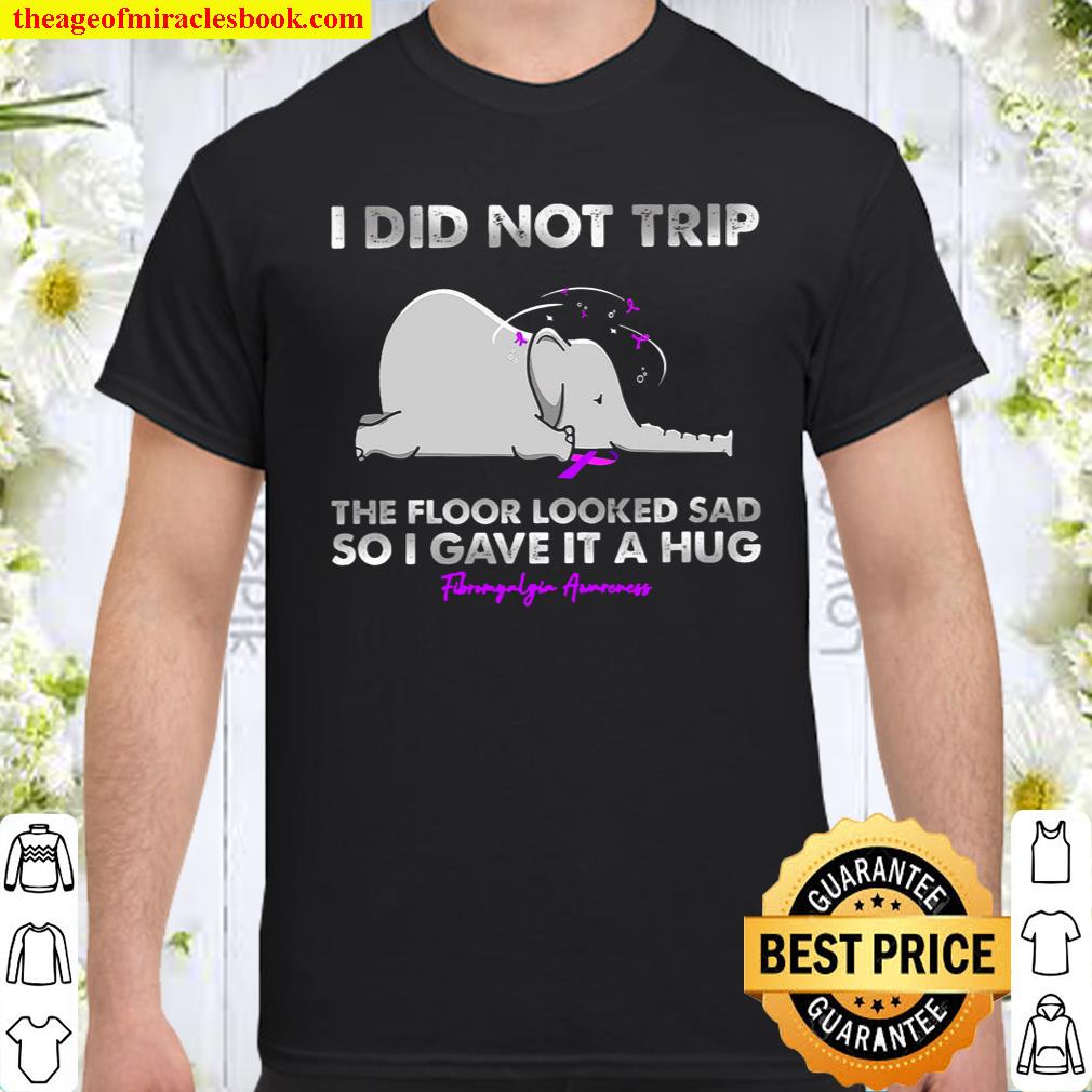 [Best Sellers] – Elephant I Did Not Trip The Floor Looked Sad So I Gave It A Hug Shirt