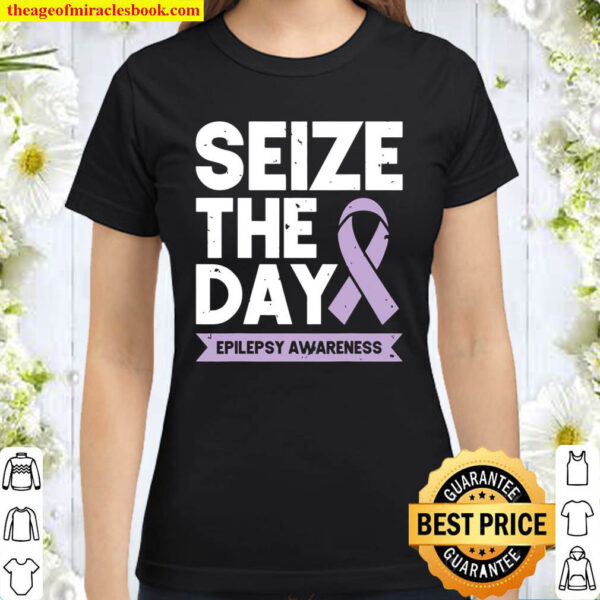 Epilepsy Awareness Seize The Day Ribbon Classic Women T Shirt