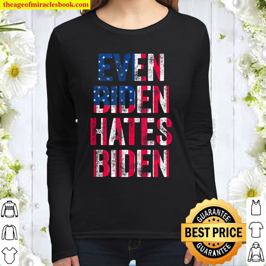 Even Biden Hates Biden Tee Conservative Anti Liberal US Flag Women Long Sleeved