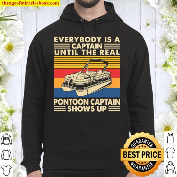 Everybody is a captain until the real pontoon captain shows up Hoodie