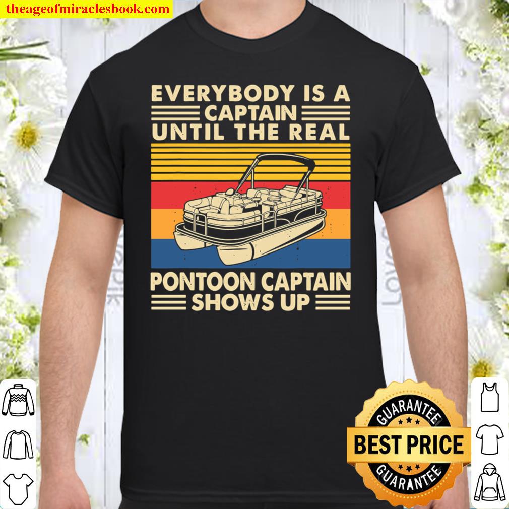 Official Everybody is a captain until the real pontoon captain shows up shirt