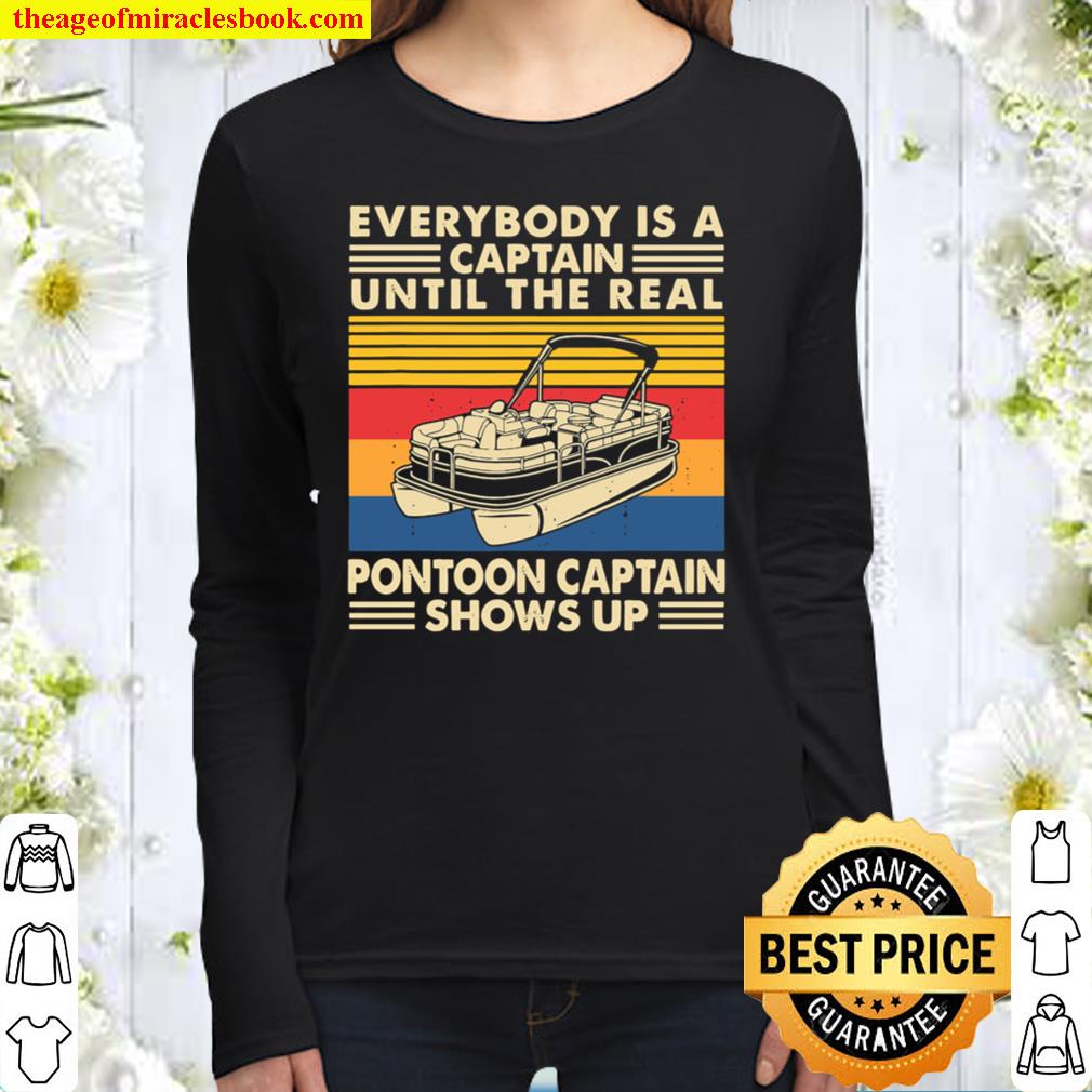 Everybody is a captain until the real pontoon captain shows up Women Long Sleeved