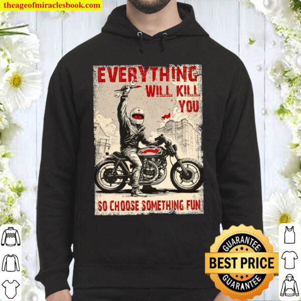 Everything Will Kill You Hoodie