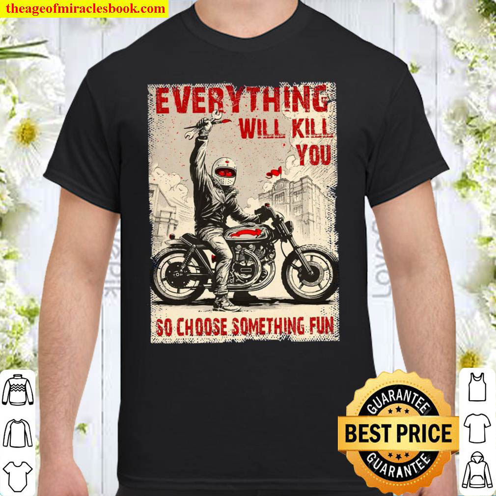 Official Everything Will Kill You Shirt