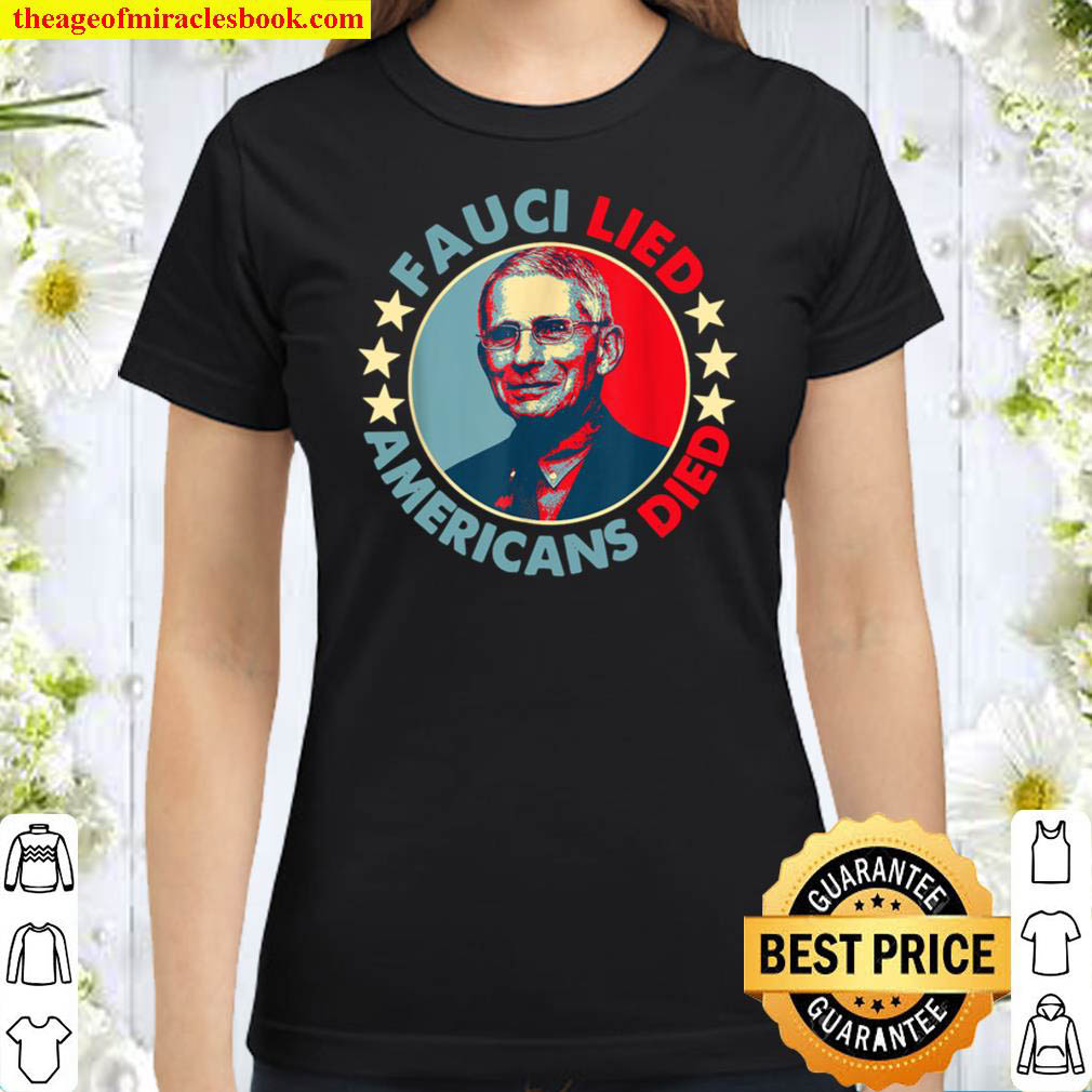 Fauci Lied Americans Died Classic Women T Shirt