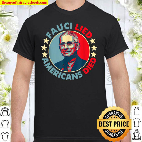 Fauci Lied Americans Died Shirt