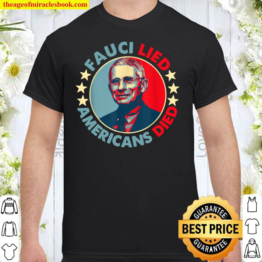 [Sale Off] – Fauci Lied Americans Died T-Shirt