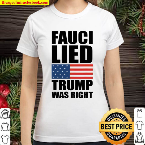 Fauci Lied Trump Was Right US Flag Classic Women T Shirt