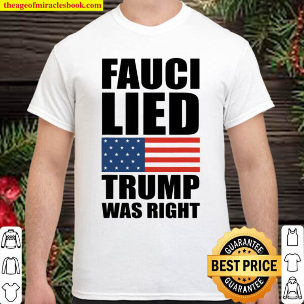 Fauci Lied Trump Was Right US Flag Shirt