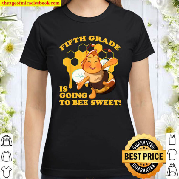 Fifth Grade Is Going To Bee Sweet Cute Bee Honeycomb Classic Women T Shirt