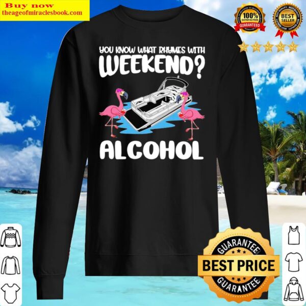 Flamingos Pontooning You Know What Rhymes With Weekend Alcohol Sweater