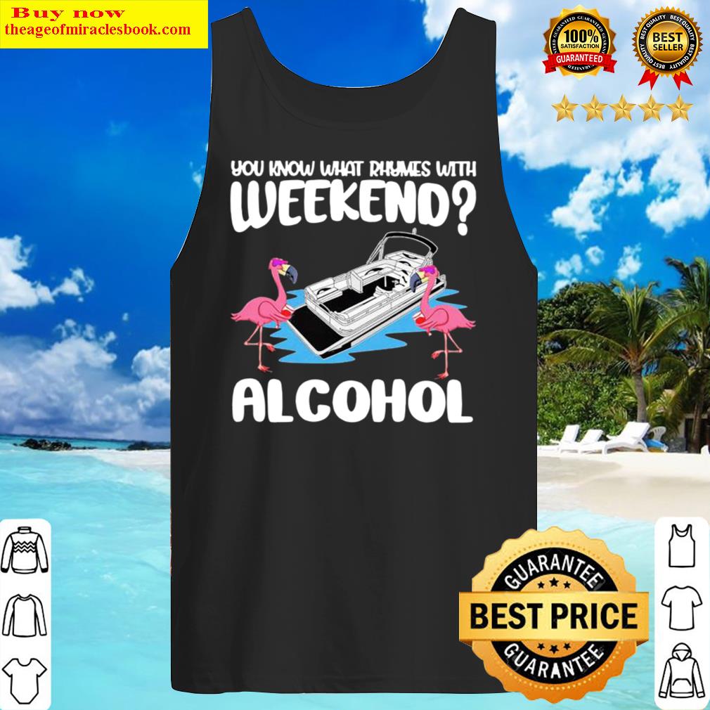 Flamingos Pontooning You Know What Rhymes With Weekend Alcohol Tank Top